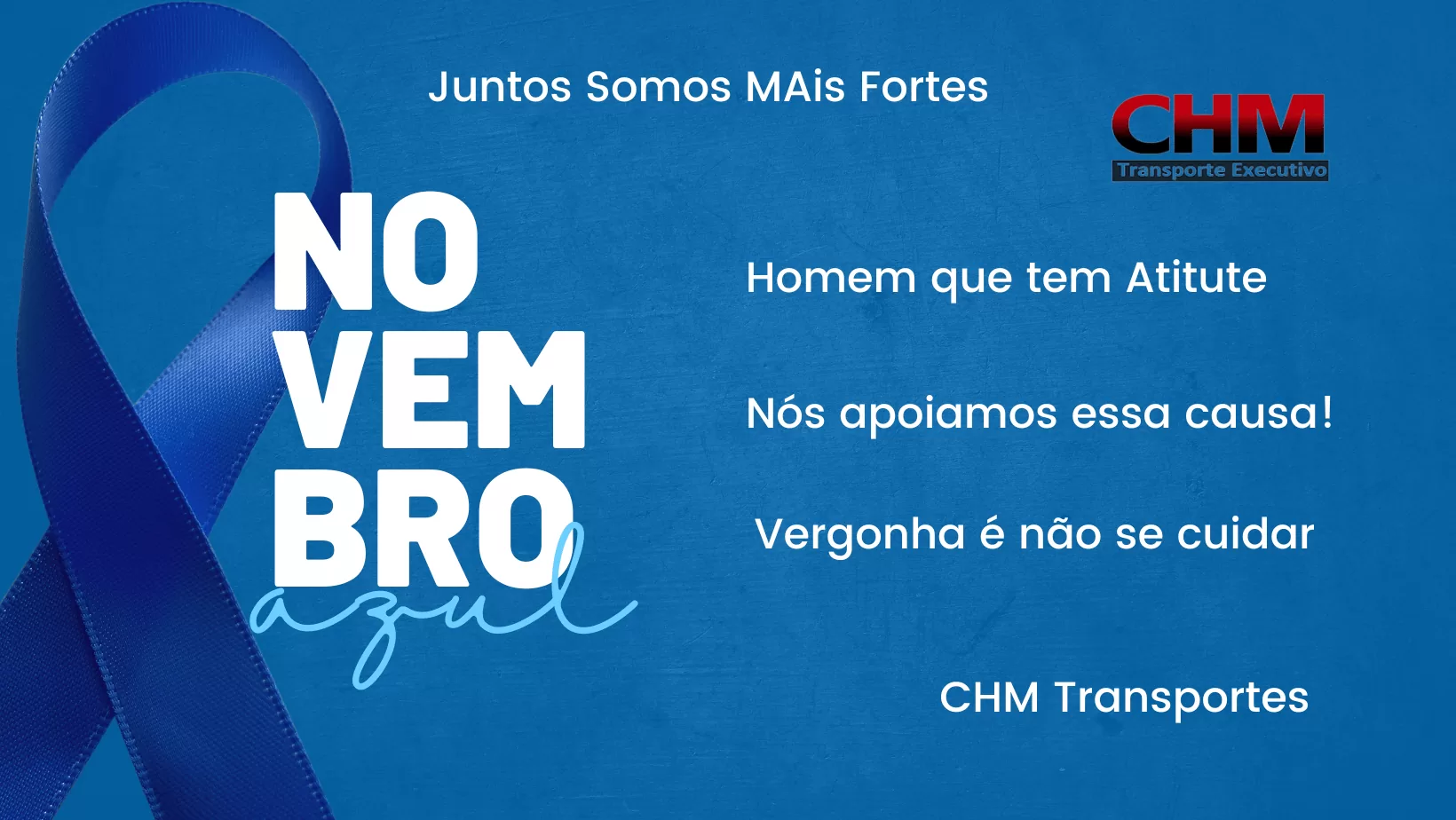 Campanha Novembro Azul da CHM Executive Transport — Juntos Somos Mais Fortes